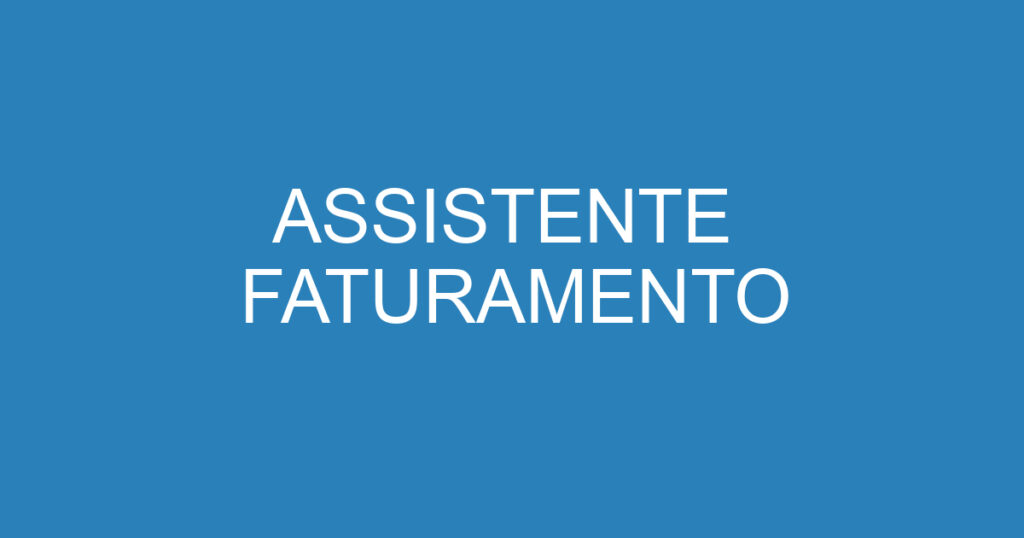 ASSISTENTE FATURAMENTO 1