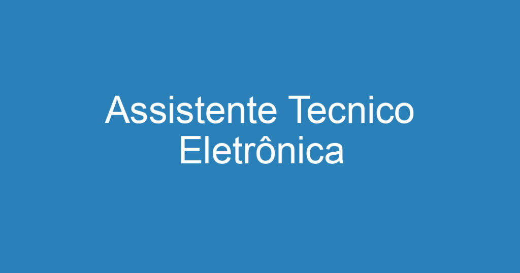 Assistente Tecnico Eletrônica 1