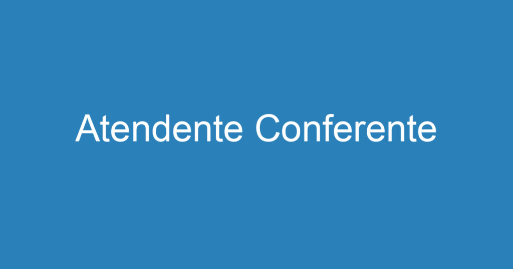 Atendente Conferente 1