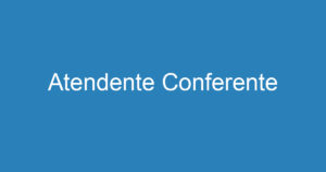 Atendente Conferente 4