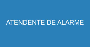 ATENDENTE DE ALARME 11