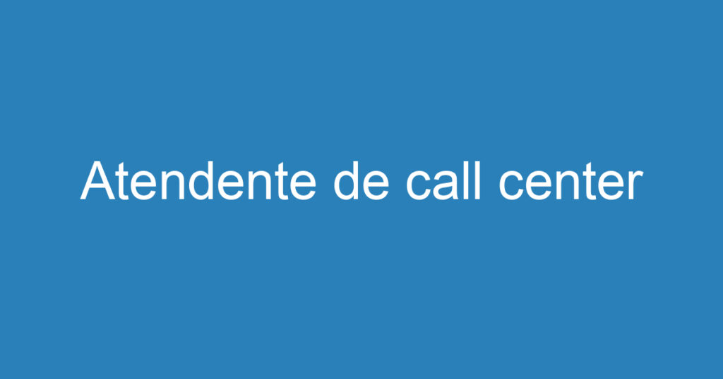 Atendente de call center 1