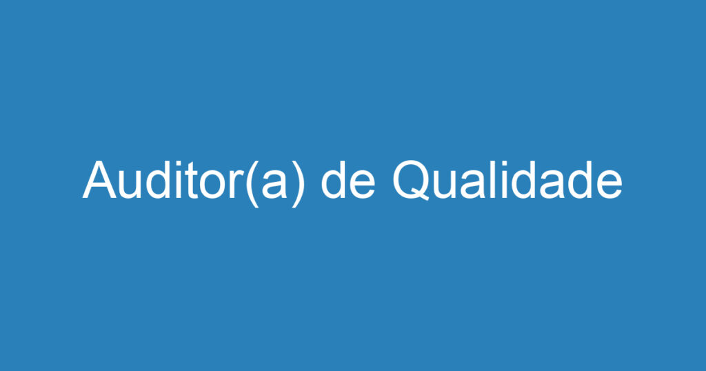 Auditor(a) de Qualidade 1