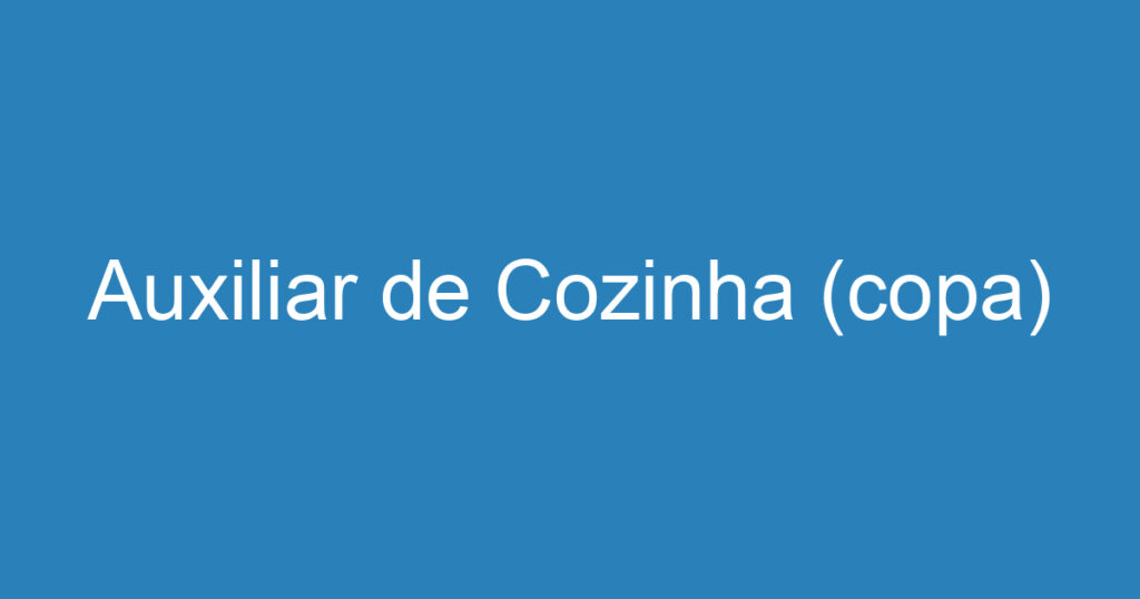 Auxiliar de Cozinha (copa) 1