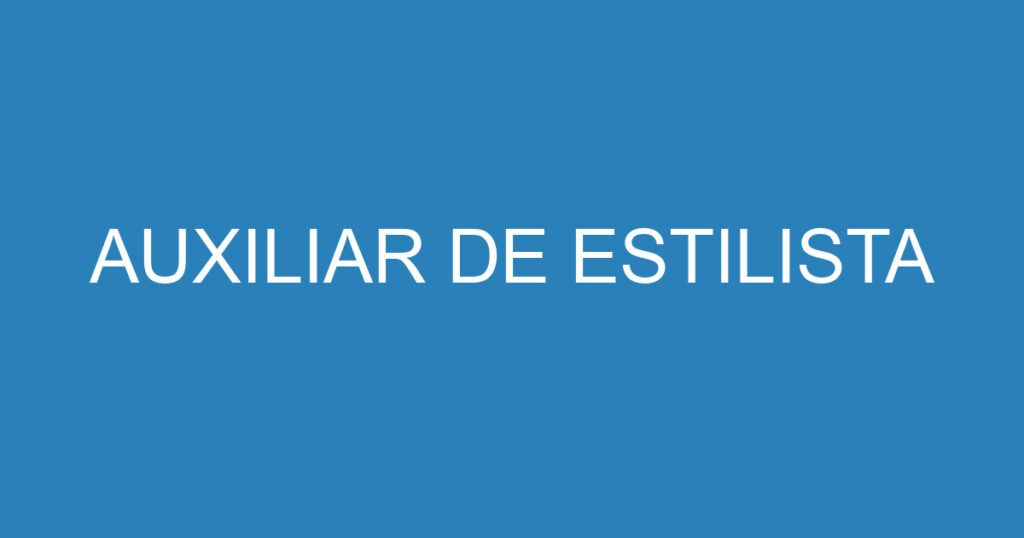 AUXILIAR DE ESTILISTA 1