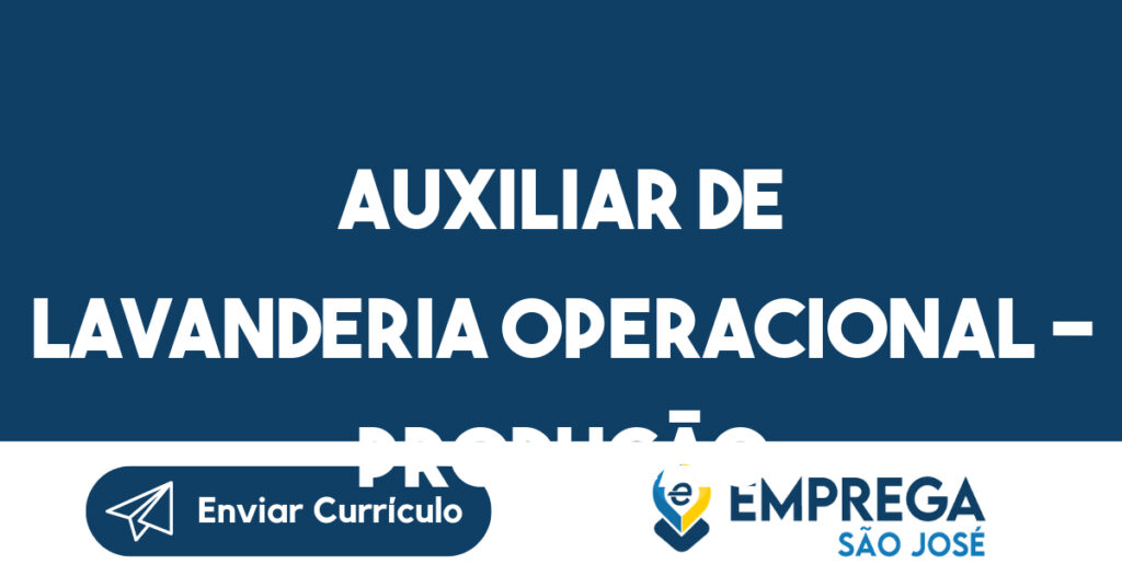 Auxiliar de lavanderia operacional - produção -São José dos Campos - SP 1