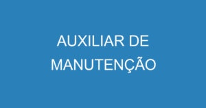 AUXILIAR DE MANUTENÇÃO 14