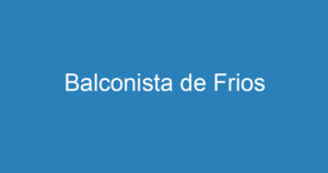 Balconista de Frios 6