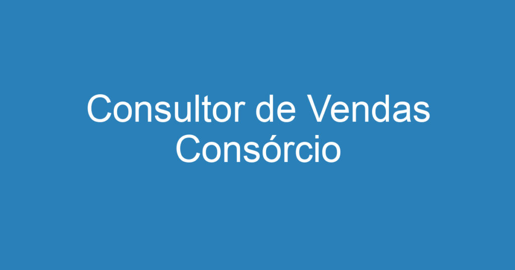 Consultor de Vendas Consórcio 1