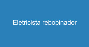 Eletricista rebobinador 10