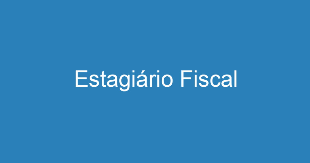 Estagiário Fiscal 1