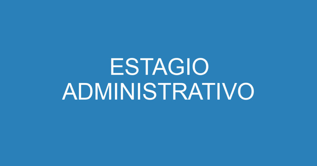 ESTAGIO ADMINISTRATIVO-São José dos Campos - SP 1