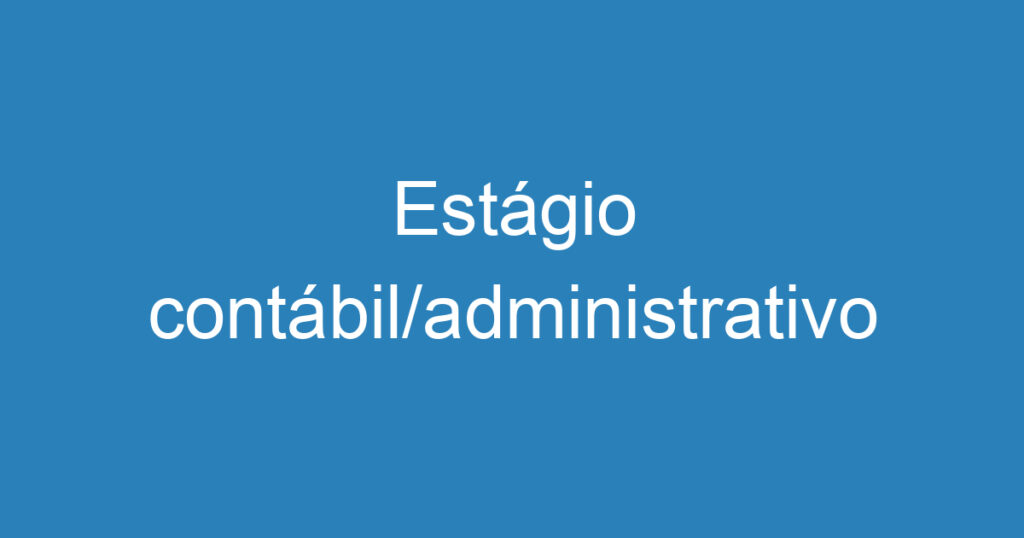 Estágio contábil/administrativo 1