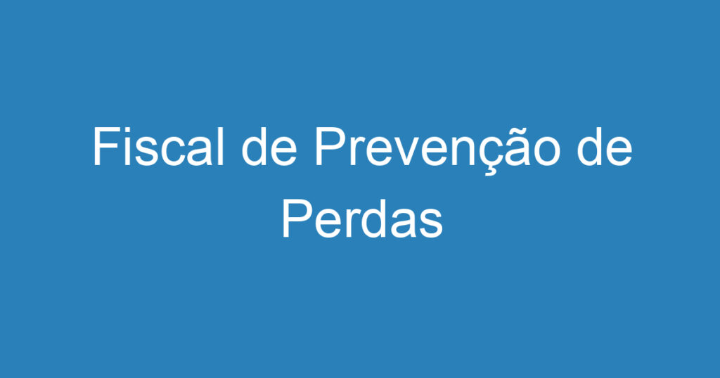 Fiscal de Prevenção de Perdas 1