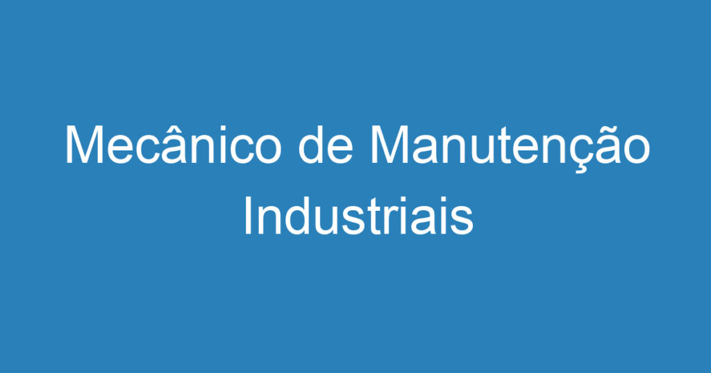 Mecânico de Manutenção Industriais 1