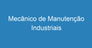 Mecânico de Manutenção Industriais 14