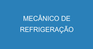 MECÂNICO DE REFRIGERAÇÃO 1