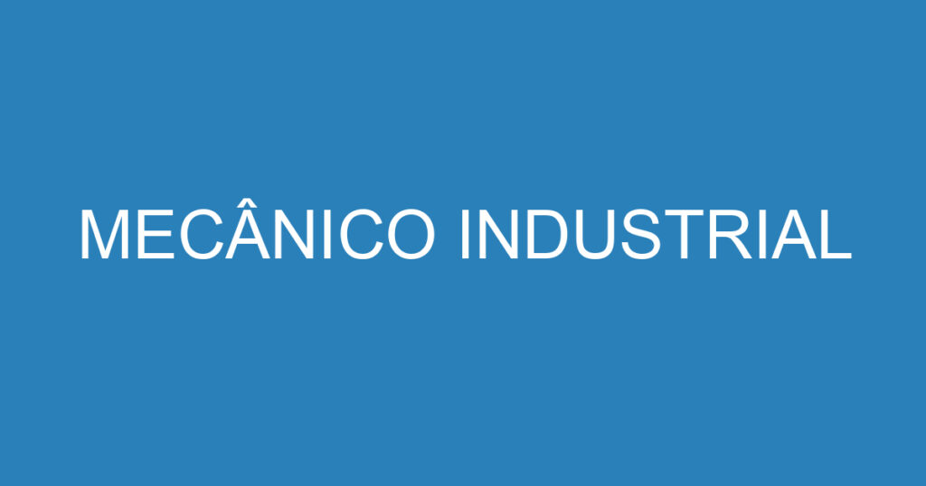 MECÂNICO INDUSTRIAL 1