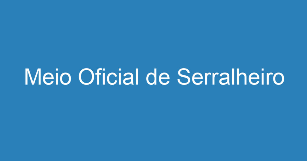 Meio Oficial de Serralheiro 1