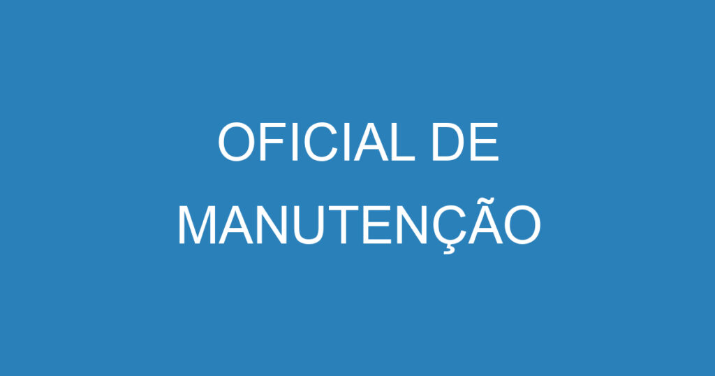 OFICIAL DE MANUTENÇÃO 1