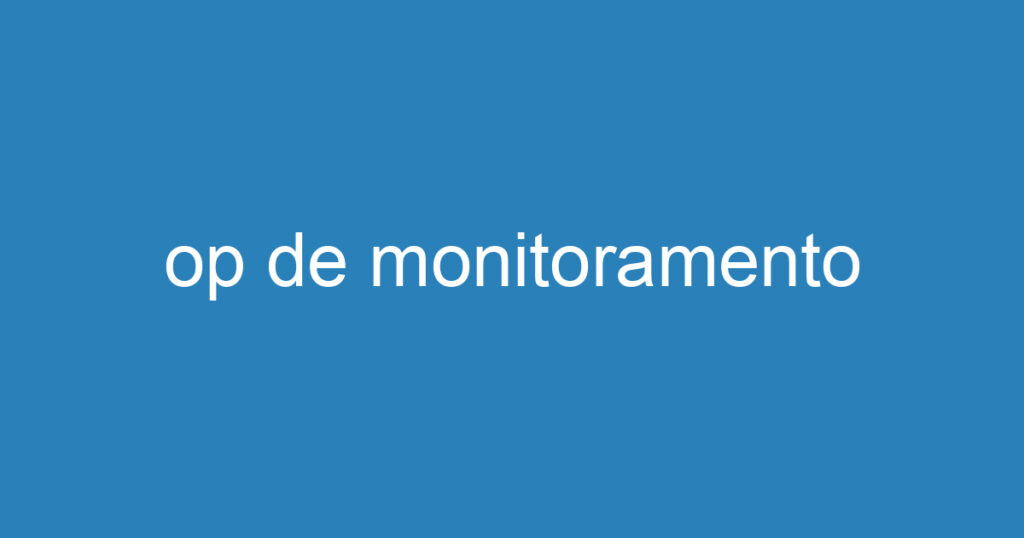 op de monitoramento 1