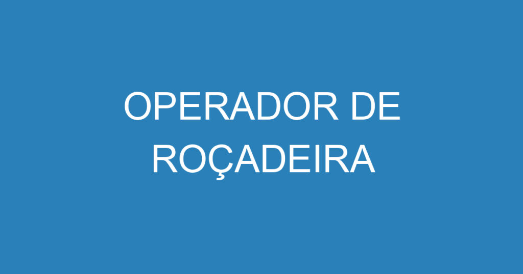 OPERADOR DE ROÇADEIRA 1