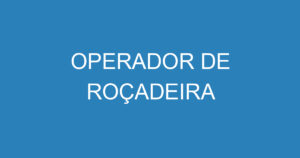 OPERADOR DE ROÇADEIRA 5