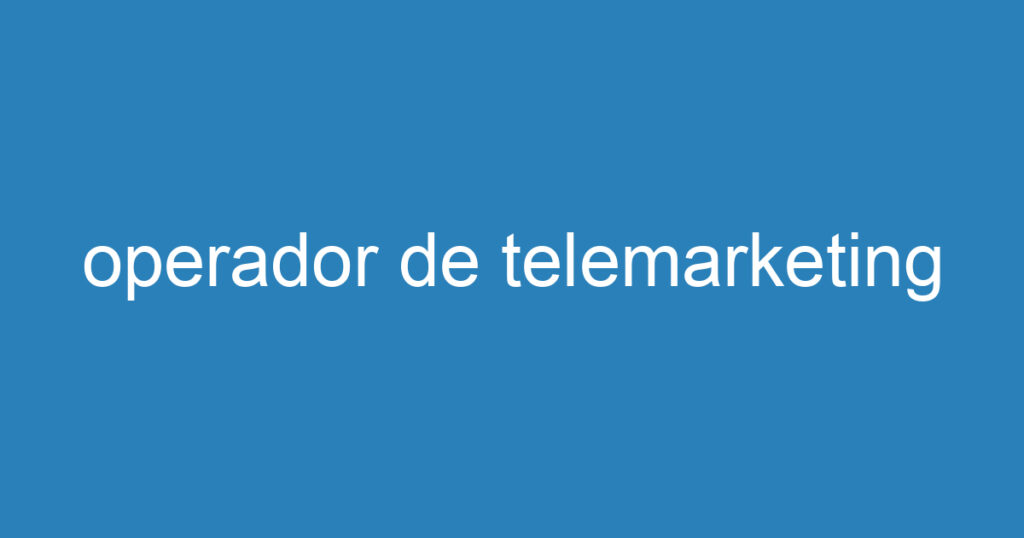 operador de telemarketing 1