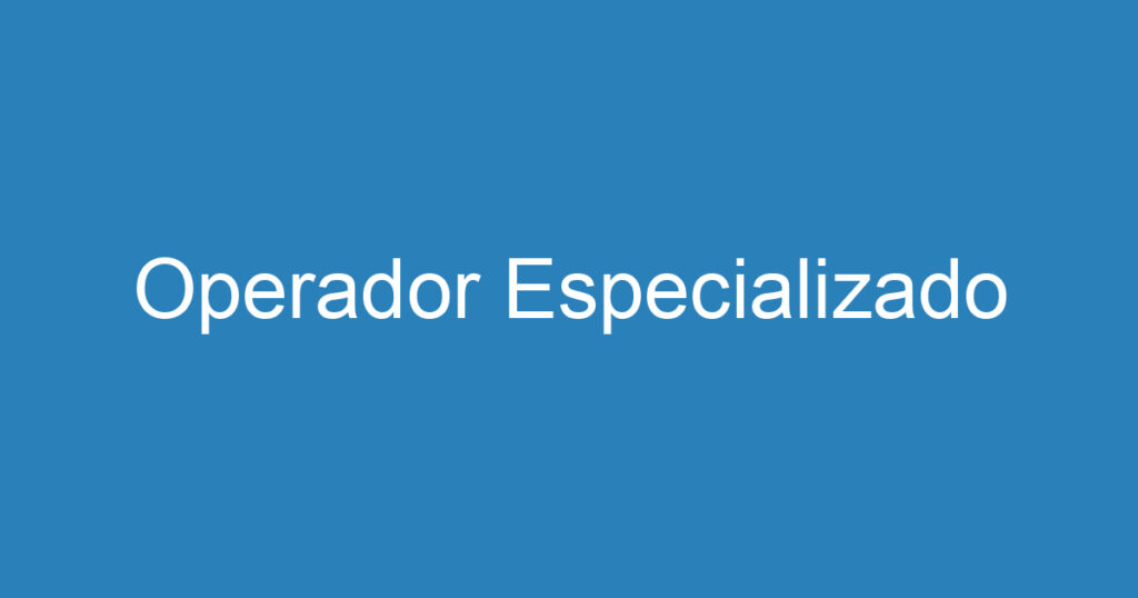 Operador Especializado 1