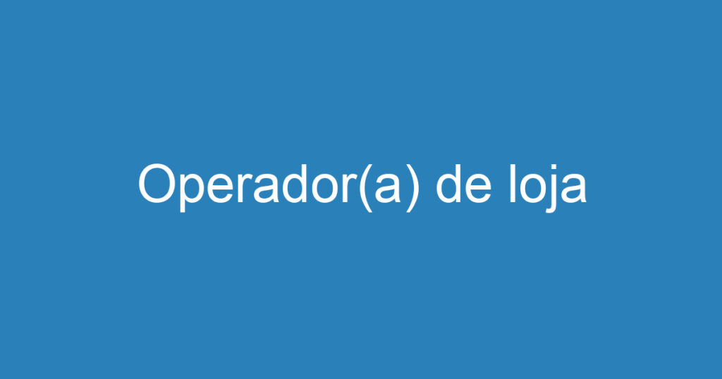 Operador(a) de loja 1