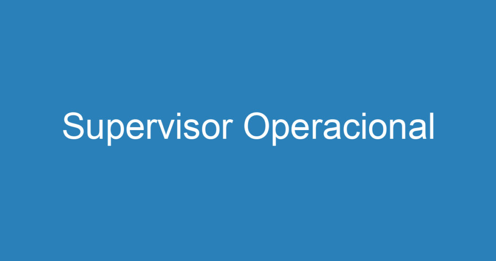 Supervisor Operacional 1