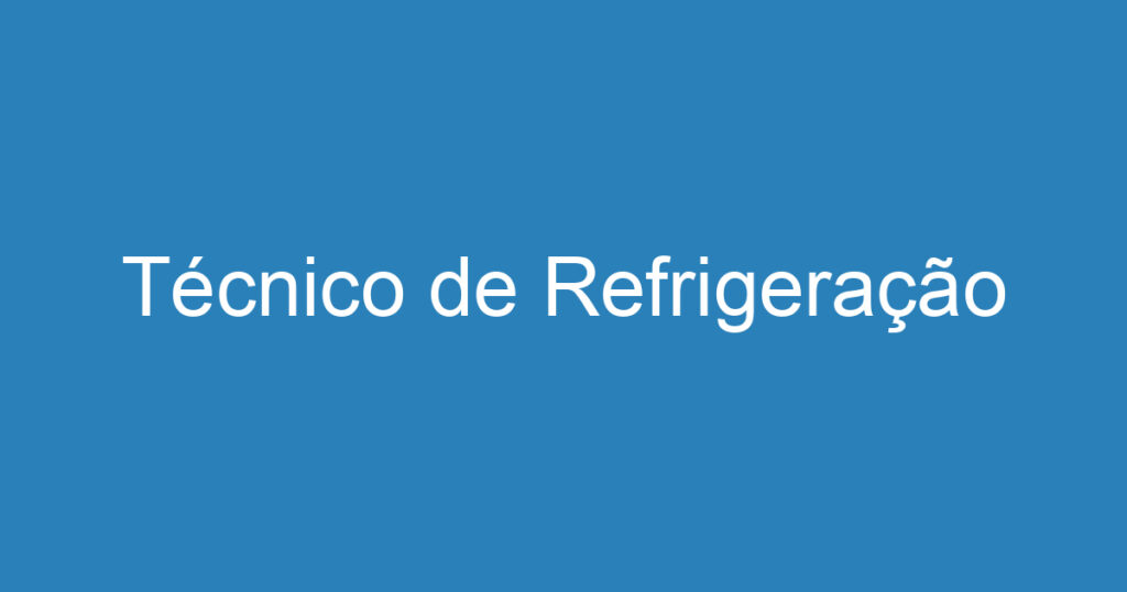 Técnico de Refrigeração 1