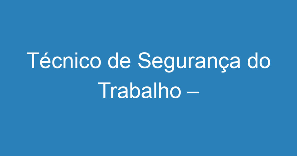 Técnico de Segurança do Trabalho – Construção Civil 1