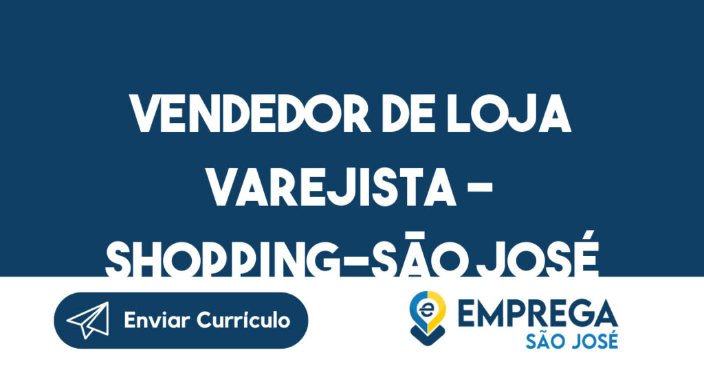 Vendedor de Loja Varejista - Shopping-São José dos Campos - SP 1