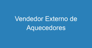 Vendedor Externo de Aquecedores 5