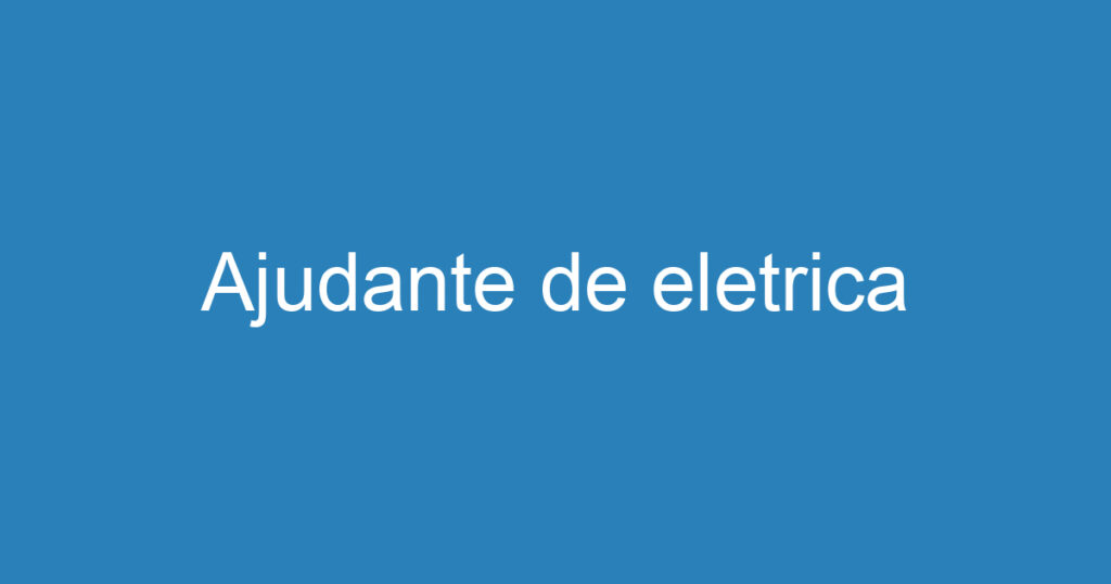 Ajudante de eletrica 1