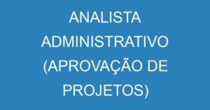 ANALISTA ADMINISTRATIVO (APROVAÇÃO DE PROJETOS) - JACAREÍ 8