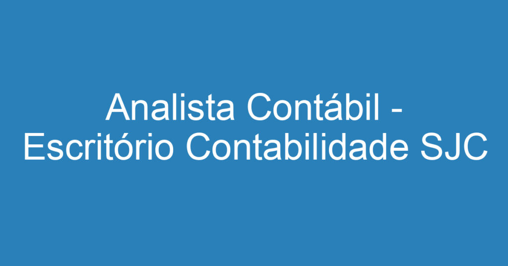 Analista Contábil - Escritório Contabilidade SJC 1