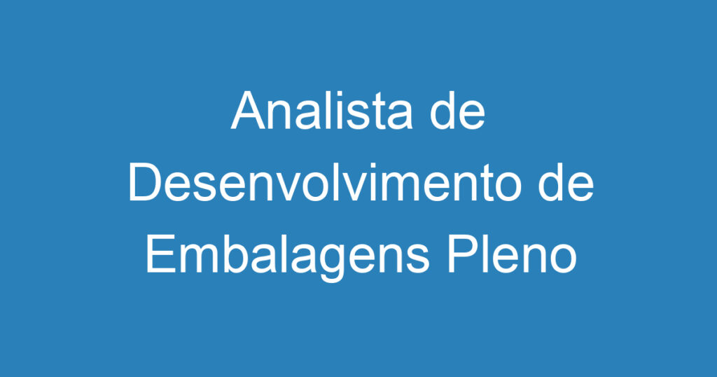 Analista de Desenvolvimento de Embalagens Pleno 1