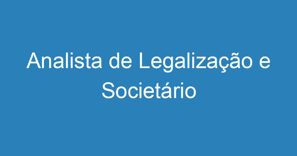 Analista de Legalização e Societário 1