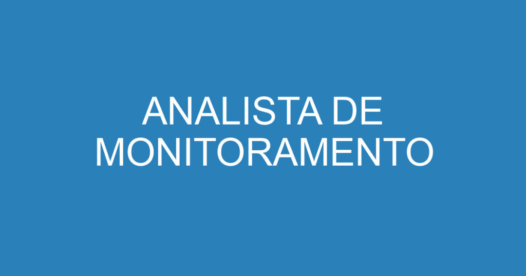 ANALISTA DE MONITORAMENTO 1