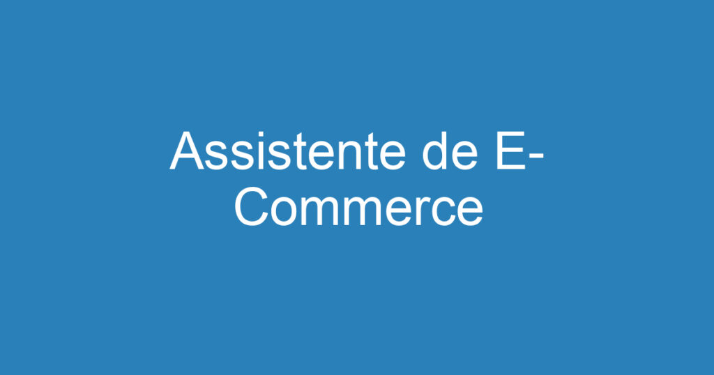 Assistente de E- Commerce 1