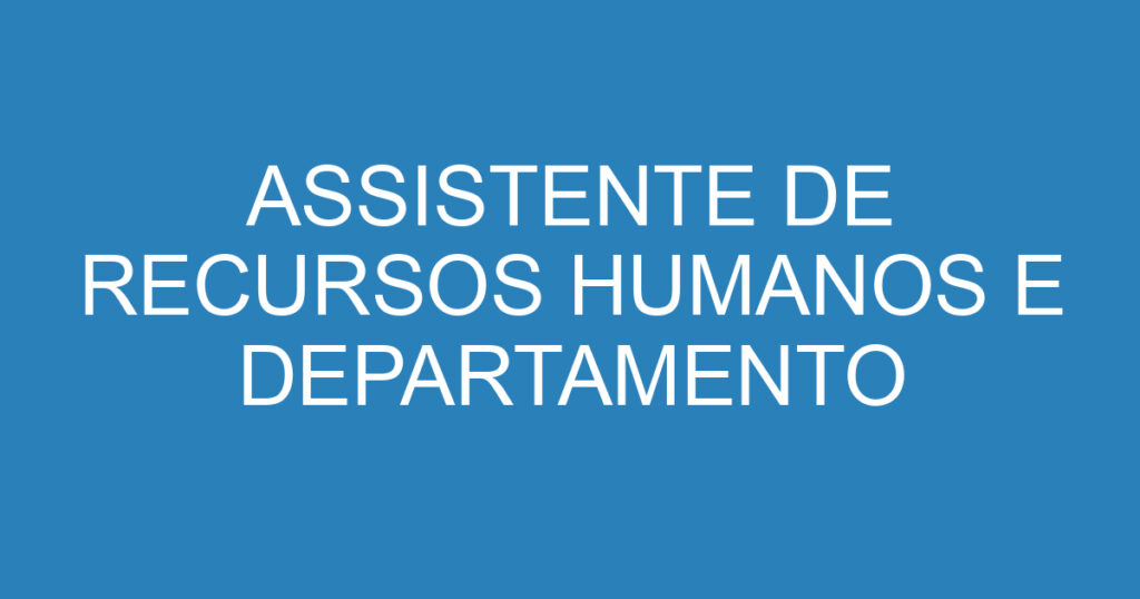 ASSISTENTE DE RECURSOS HUMANOS E DEPARTAMENTO PESSOAL 1