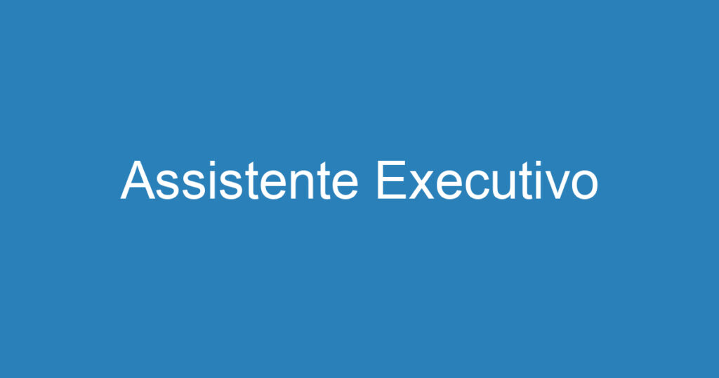 Assistente Executivo 1