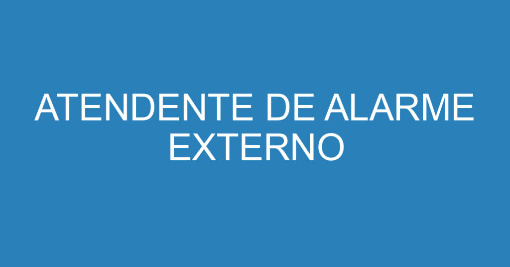 ATENDENTE DE ALARME EXTERNO 1