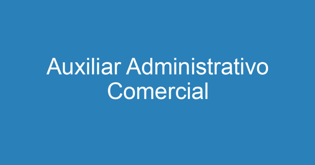 Auxiliar Administrativo Comercial 1