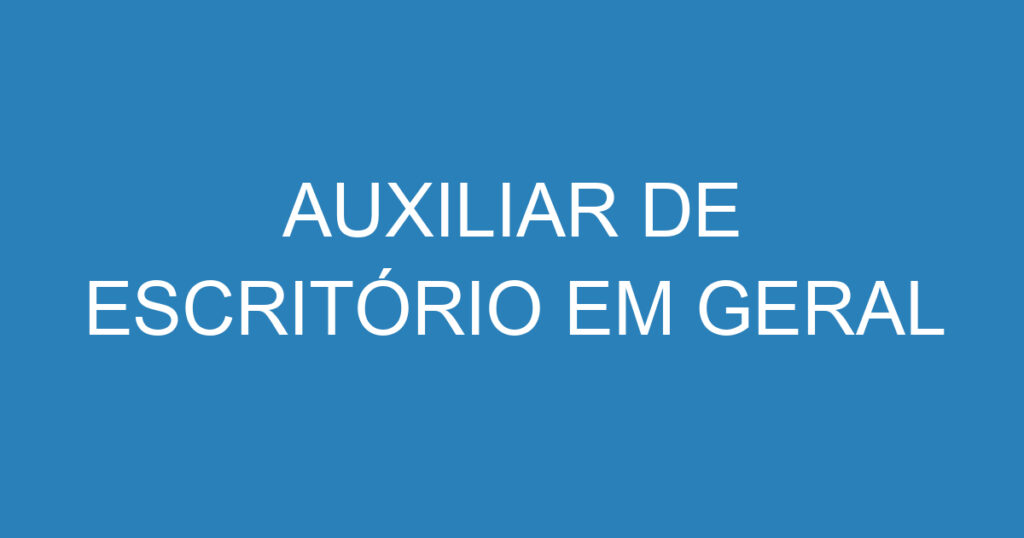 AUXILIAR DE ESCRITÓRIO EM GERAL 1