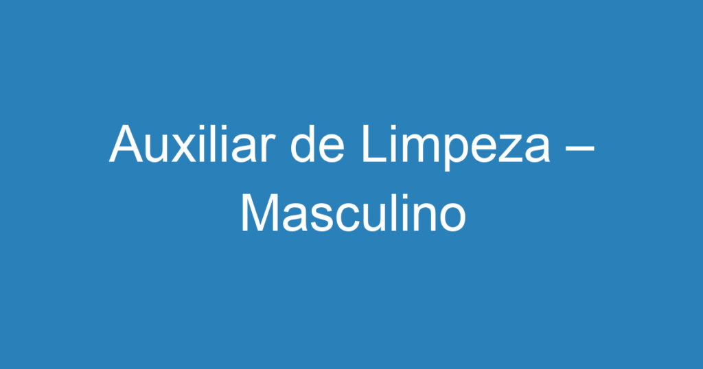 Auxiliar de Limpeza – Masculino 1