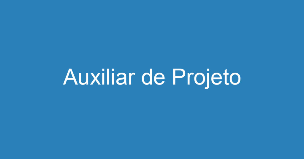 Auxiliar de Projeto 1