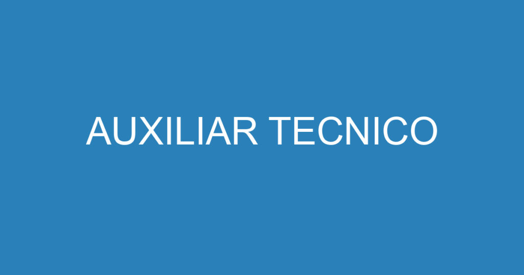 AUXILIAR TECNICO 1